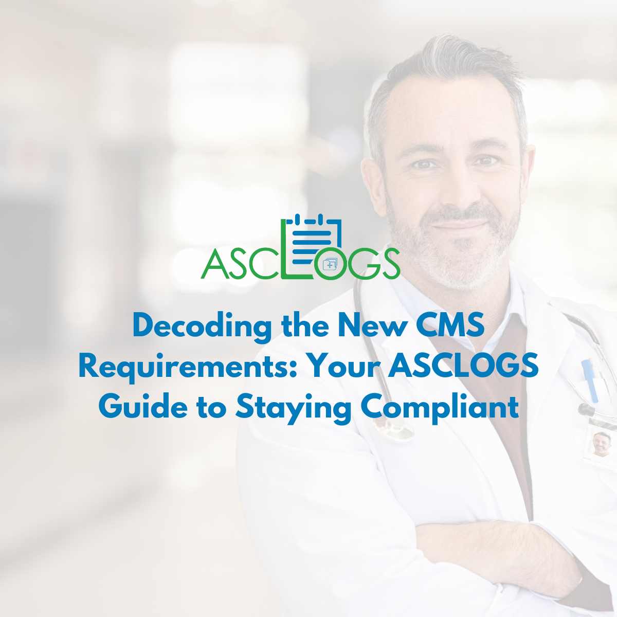 Decoding the New CMS Requirements: Your ASCLOGS Guide to Staying Compliant